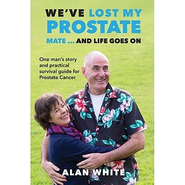 We've Lost My Prostate, Mate! ... And Life Goes On, Alan White