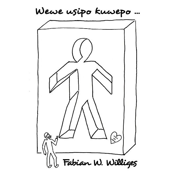 Wewe usipo kuwepo ..., Fabian Williges