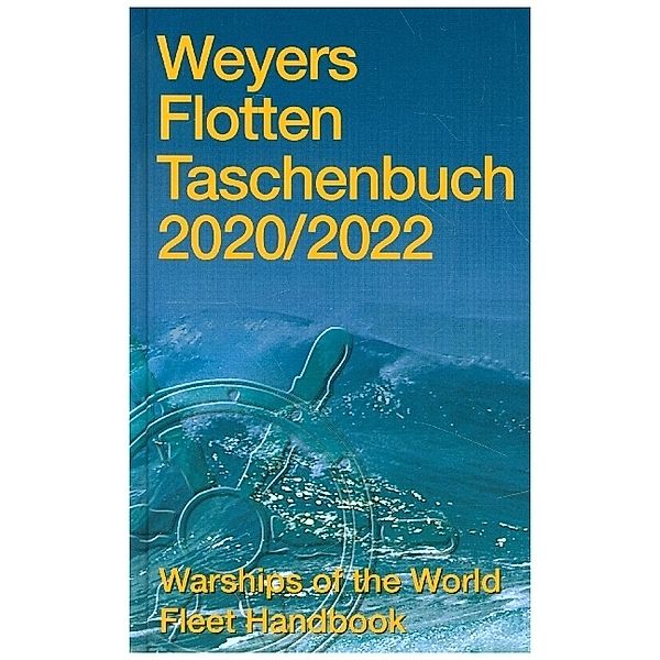 Weyers Flottentaschenbuch 2020/2022. Warships of the World Fleet Handbook