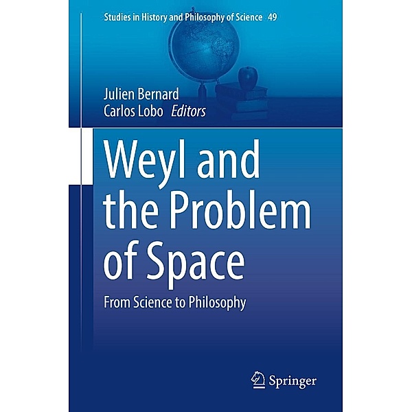 Weyl and the Problem of Space / Studies in History and Philosophy of Science Bd.49