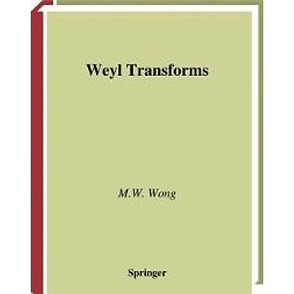 Weyl Transforms / Universitext, M. W. Wong