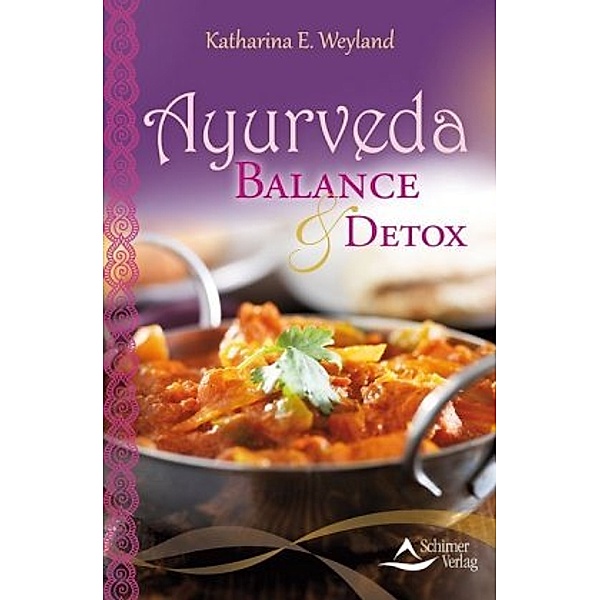 Weyland, K: Ayurveda - Balance & Detox, Katharina E. Weyland