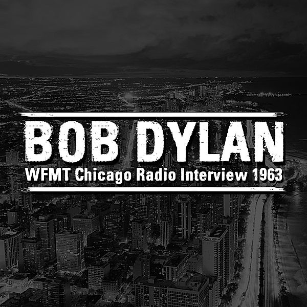 WFMT Chicago Radio Interview 1963, Bob Dylan