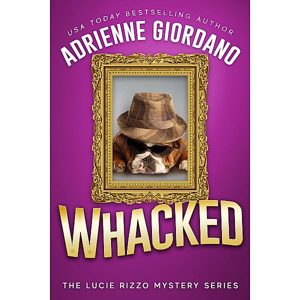 Whacked (A Lucie Rizzo Mystery, #5) / A Lucie Rizzo Mystery, Adrienne Giordano