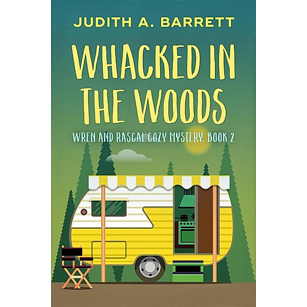 Whacked in the Woods (Wren and Rascal Cozy Mystery, #2) / Wren and Rascal Cozy Mystery, Judith A. Barrett