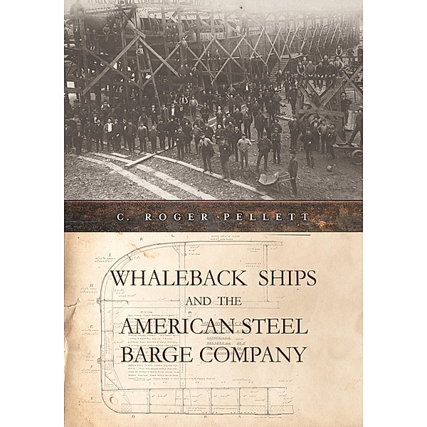 Whaleback Ships and the American Steel Barge Company, C. Roger Pellett