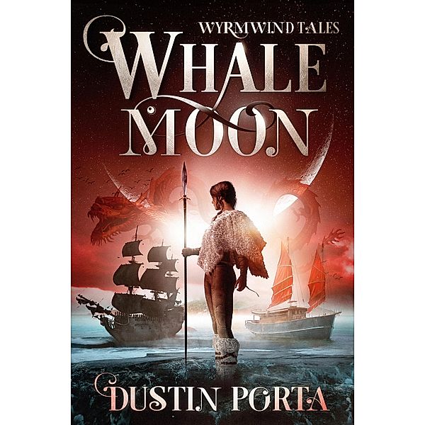 Whalemoon (Wyrmwind Tales, #1) / Wyrmwind Tales, Dustin Porta