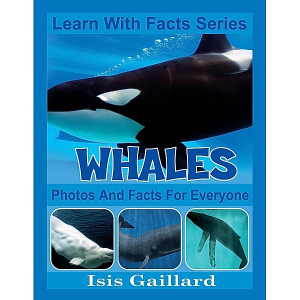 Whales Photos and Facts for Everyone (Learn With Facts Series, #73) / Learn With Facts Series, Isis Gaillard