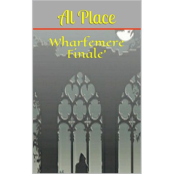 Wharfemere Finale (Chronicles of Mark Johnson, #2) / Chronicles of Mark Johnson, Al Place