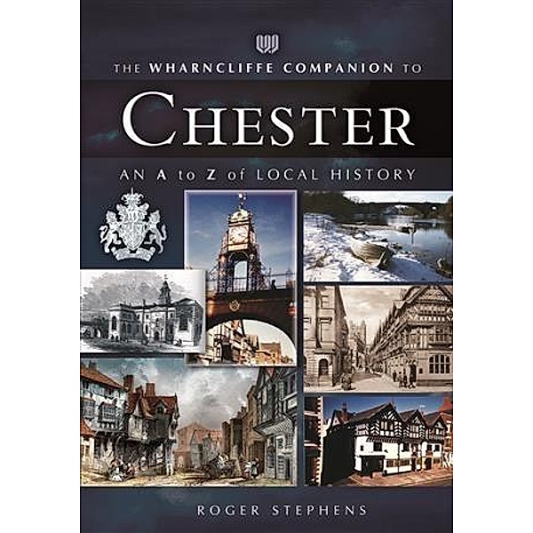 Wharncliffe Companion to Chester, Roger Stephens