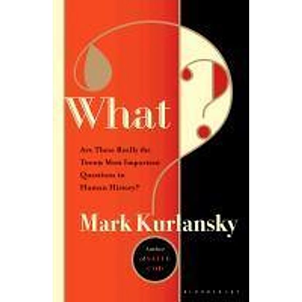 What?, Mark Kurlansky