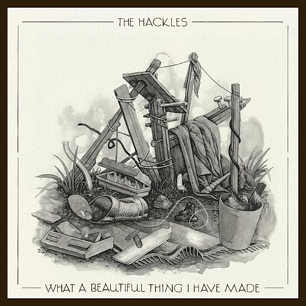 What A Beautiful Thing I Have Made, Hackles
