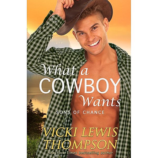 What a Cowboy Wants (Sons of Chance, #1) / Sons of Chance, Vicki Lewis Thompson