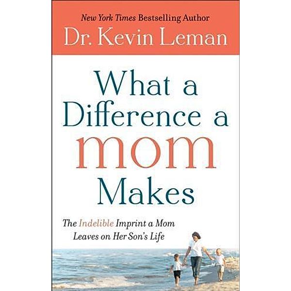 What a Difference a Mom Makes, Dr. Kevin Leman
