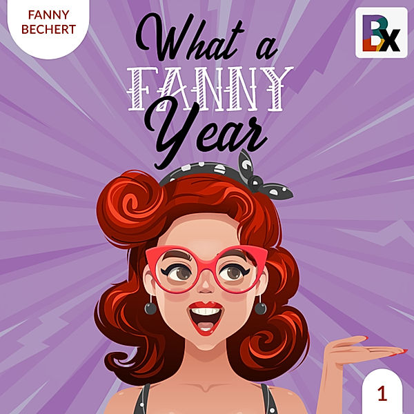 What a FANNY year - 1 - What a FANNY year - Part 1, Fanny Bechert