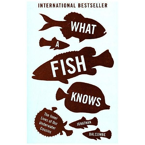 What a Fish Knows, Jonathan Balcombe