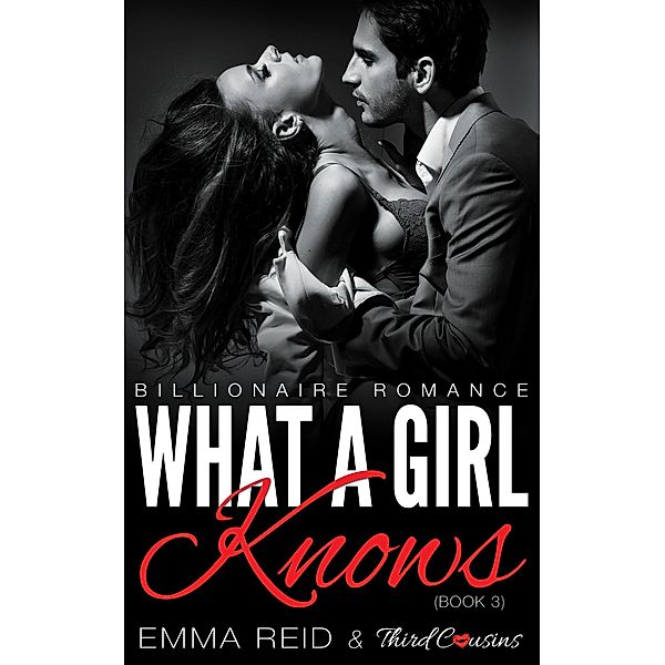 What A Girl Knows / Alpha Billionaire Romance Series Bd.3, Third Cousins, Emma Reid