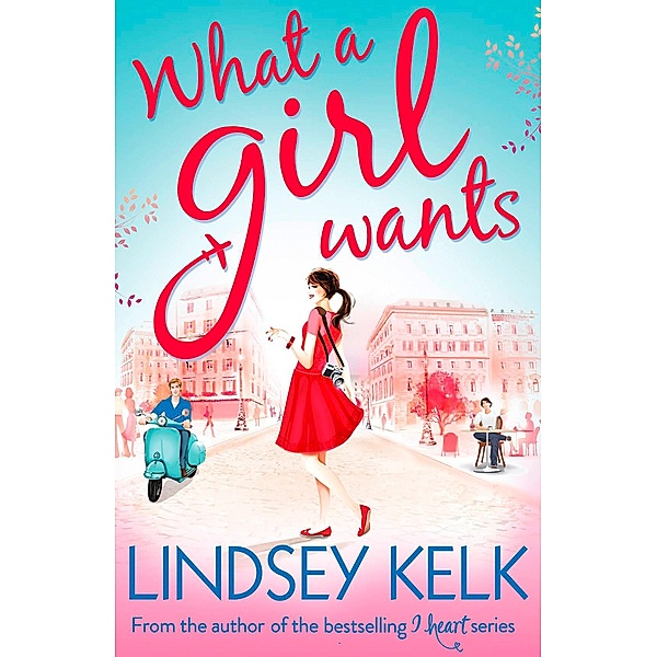 What a Girl Wants / Tess Brookes Series Bd.2, Lindsey Kelk
