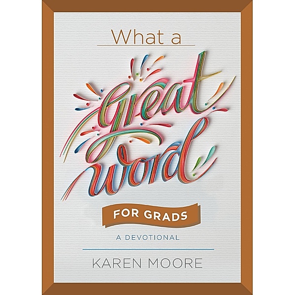 What a Great Word for Grads, Karen Moore