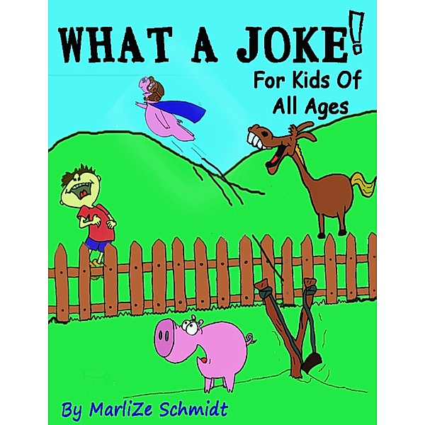 What a Joke!: For Kids of All Ages, Marlize Schmidt