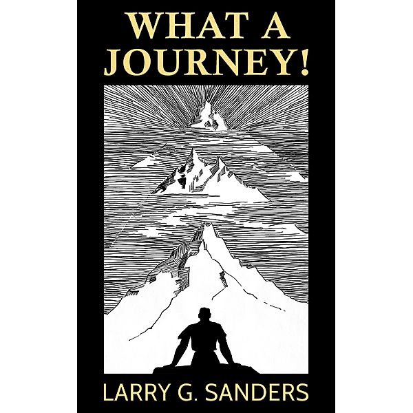 What a Journey!, Larry G. Sanders