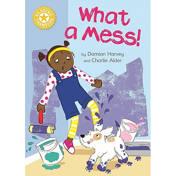 What a Mess! / Reading Champion Bd.464, Damian Harvey