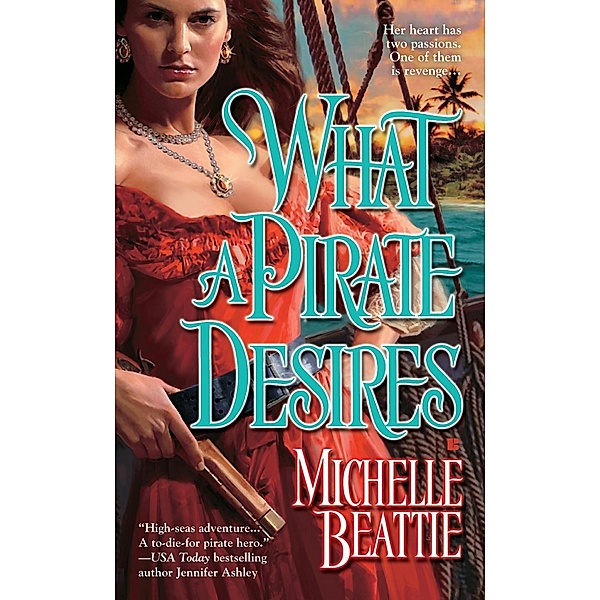 What a Pirate Desires / Pirate Series, Michelle Beattie