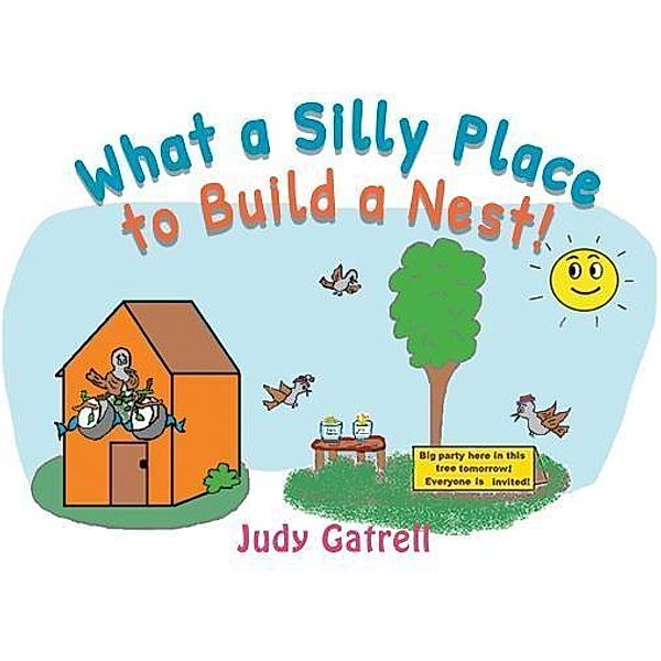 What a Silly Place to Build a Nest!, Judy Gatrell