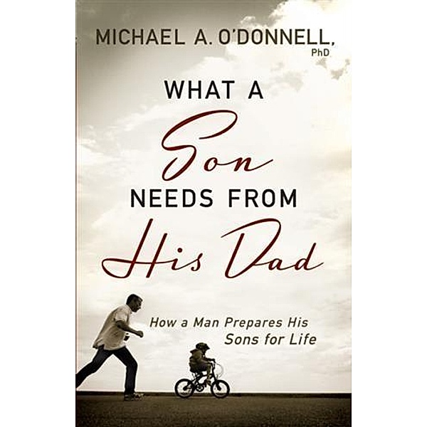 What a Son Needs From His Dad, Michael O'donnell