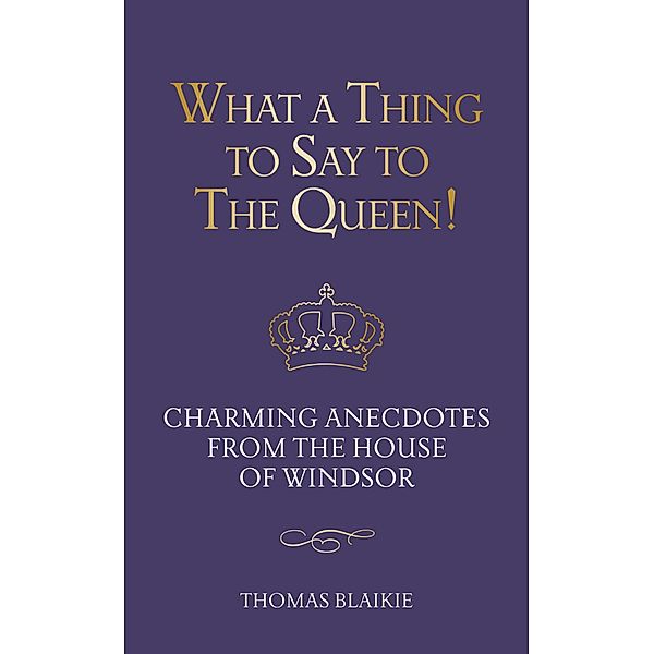 What a Thing to Say to the Queen!, Thomas Blaikie