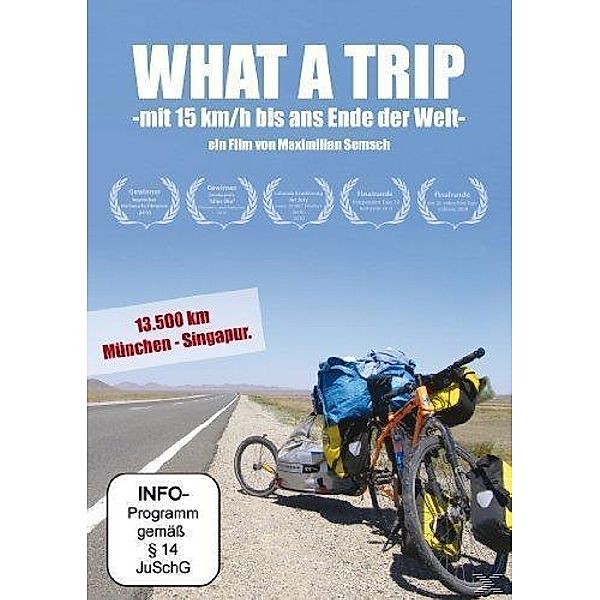 What a Trip - mit 15 km/h bis ans Ende der Welt, Maximilian Semsch