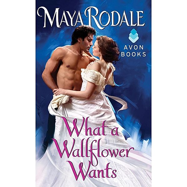 What a Wallflower Wants / Wallflower Bd.3, Maya Rodale