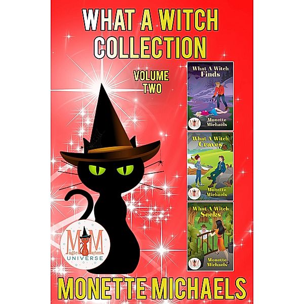 What A Witch Series, Collection 2: Magic and Mayhem Universe / What A Witch, Monette Michaels