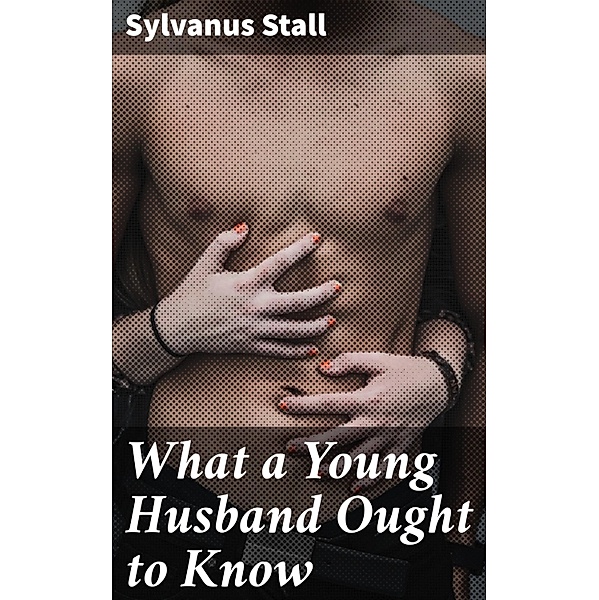 What a Young Husband Ought to Know, Sylvanus Stall