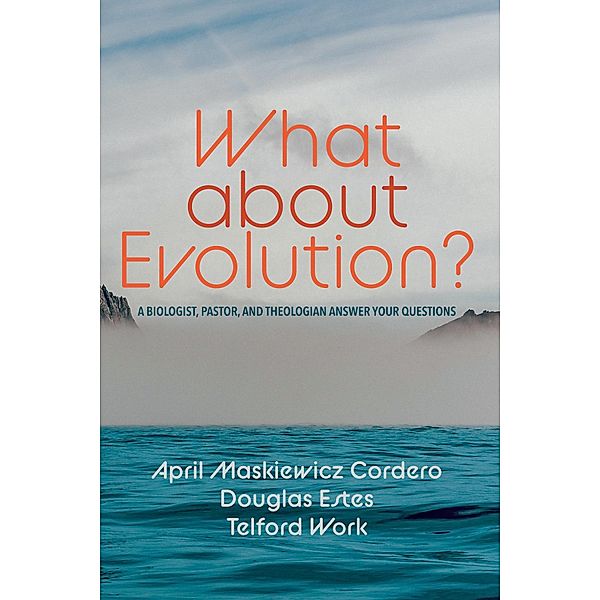 What about Evolution?, April Maskiewicz Cordero, Douglas Estes, Telford Work