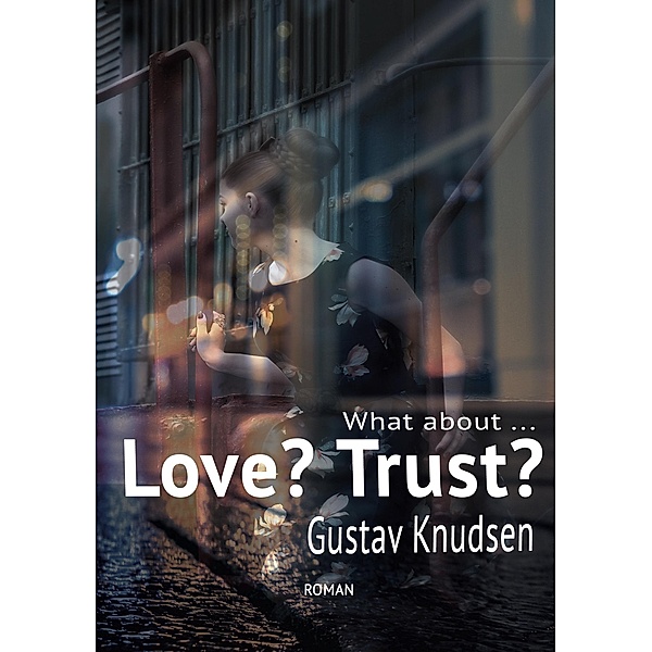 What about Love? What about Trust? / Die frühen 1980er Jahre - prägend und einprägend Bd.4, Gustav Knudsen