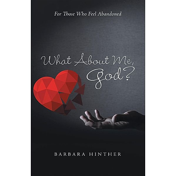 What About Me, God?, Barbara Hinther