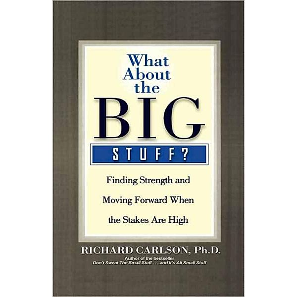 What About the Big Stuff?, Richard Carlson