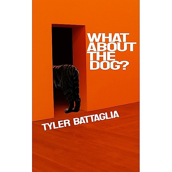 What About the Dog?, Tyler Battaglia