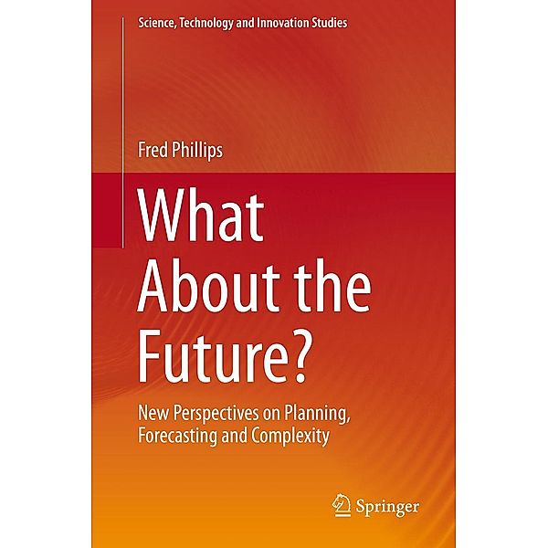 What About the Future? / Science, Technology and Innovation Studies, Fred Phillips