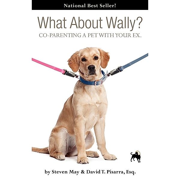 What about Wally? Co-Parenting a Pet with Your Ex., Steve May, David Pisarra