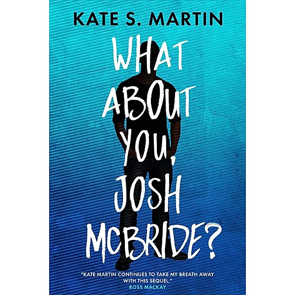 What About You, Josh McBride?, Kate S. Martin