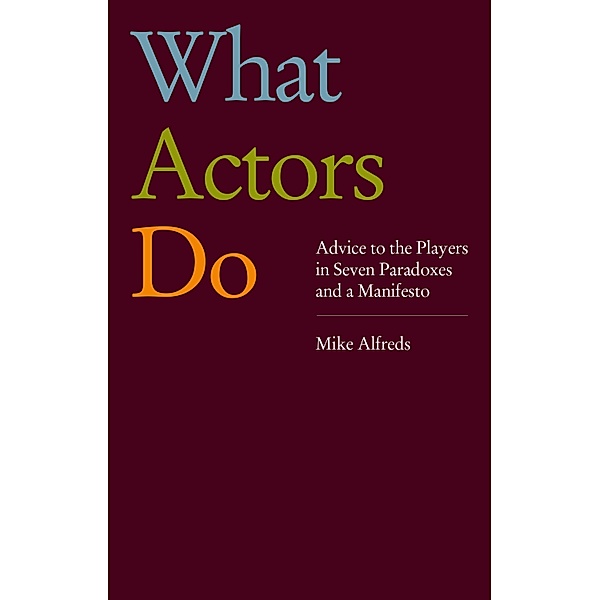 What Actors Do, Mike Alfreds