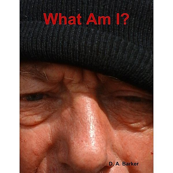 What Am I?, D. A. Barker