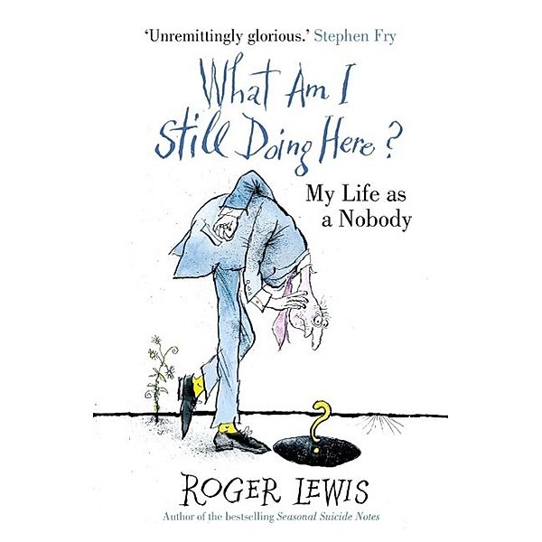 What Am I Still Doing Here?, Roger Lewis