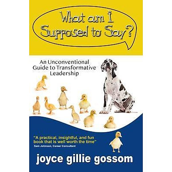 What Am I Supposed to Say?, Joyce Gillie Gossom