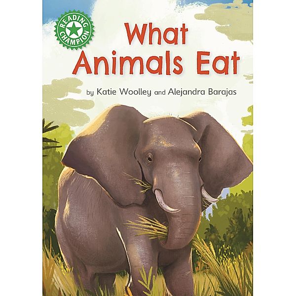 What Animals Eat / Reading Champion Bd.1143, Katie Woolley