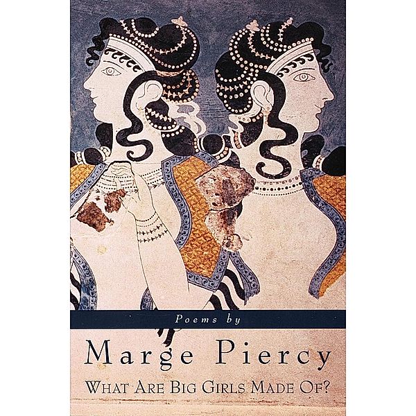 What Are Big Girls Made Of?, Marge Piercy