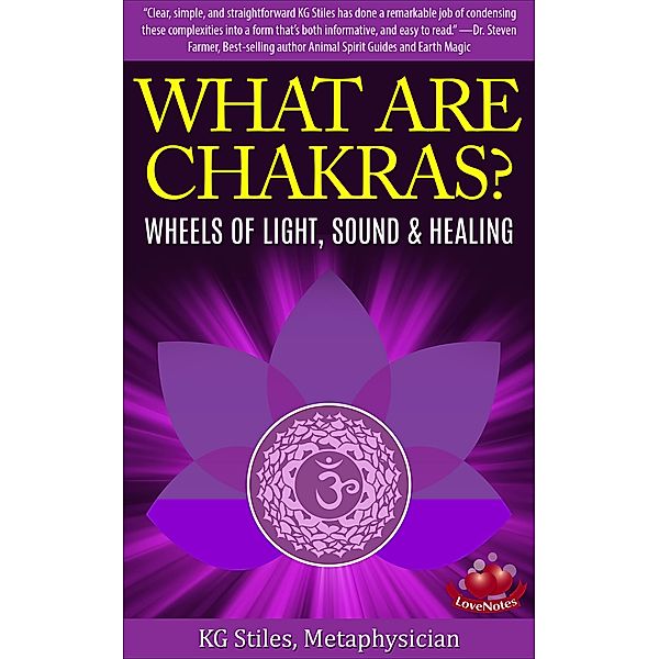 What Are Chakras? Wheels of Light, Sound & Healing (Chakra Healing) / Chakra Healing, Kg Stiles