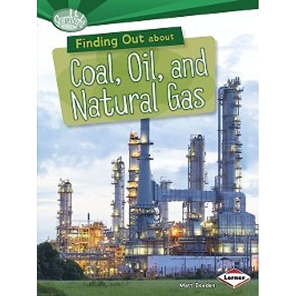 What Are Energy Sources?: Finding Out about Coal, Oil, and Natural Gas, Matt Doeden